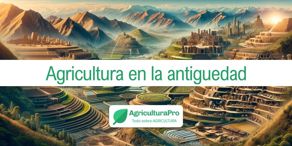 Imagen de la entrada: ¿Cuáles civilizaciones antiguas destacaron en agricultura?